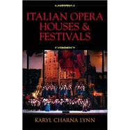 Italian Opera Houses And Festivals by Lynn, Karyl Charna; Stiglio, Martin, 9780810853591