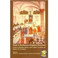 Rude & Barbarous Kingdom Revisited by Dunning, Chester S. L.; Martin, Russell E.; Rowland, Daniel, 9780893573591