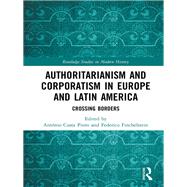 Authoritarianism and Corporatism in Europe and Latin America by Costa Pinto; Ant=nio DO NOT US, 9781138303591