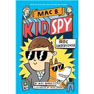 Mac Undercover (Mac B., Kid Spy #1) by Barnett, Mac; Lowery, Mike, 9781338143591
