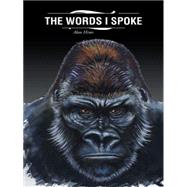 The Words I Spoke by Hines, Alan, 9781490753591