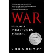 War Is a Force That Gives Us Meaning by Hedges, Chris, 9781610393591