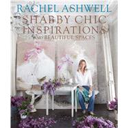 Rachel Ashwell Shabby Chic Inspirations and Beautiful Spaces by Ashwell, Rachel, 9781907563591