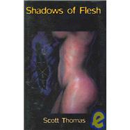 Shadows of Flesh by Thomas, Scott, 9781929653591