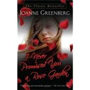 I Never Promised You a Rose Garden A Novel by Greenberg, Joanne, 9780312943592