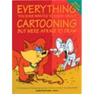 Everything You Ever Wanted to Know About Cartooning but Were Afraid to Draw by Christopher Hart, 9780823023592