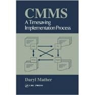 CMMS: A Timesaving Implementation Process by Mather; Daryl, 9780849313592
