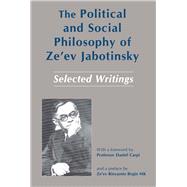 The Political and Social Philosophy of Ze'ev Jabotinsky Selected Writings by Sarig, Mordechai; Feder, Shimshon; Carpi, Daniel, 9780853033592