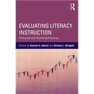 Evaluating Literacy Instruction: Principles and Promising Practices by Gabriel; Rachael E., 9781138843592