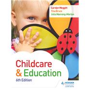 Child Care and Education 6th Edition by Carolyn Meggitt; Julia Manning-Morton; Tina Bruce, 9781471863592