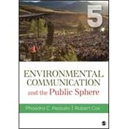 Environmental Communication and the Public Sphere by Pezzullo, Phaedra C.; Cox, J. Robert, 9781506363592