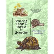 Painting Toads & Turtles in Gouache by Williams, Sandy, 9781508583592