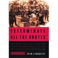 Exterminate All the Brutes by Lindqvist, Sven, 9781565843592