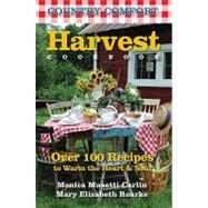 Harvest Cookbook: Country Comfort Over 100 Recipes to Warm the Heart & Soul by Musetti-Carlin, Monica; Roarke, Mary Elizabeth, 9781578263592