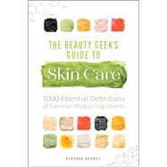 The Beauty Geek's Guide to Skin Care by Burnes, Deborah, 9781641523592