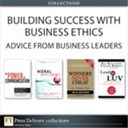 Building Success with Business Ethics: Advice from Business Leaders (Collection) by Helio Fred Garcia;   Doug  Lennick;   Fred  Kiel;   Kathy  Jordan;   Jon M. Huntsman;   Ken  Blanchard;   Colleen  Barrett, 9780133123593