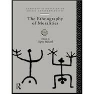 The Ethnography of Moralities by Howell,Signe;Howell,Signe, 9780415133593
