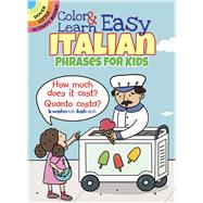 Color & Learn Easy Italian Phrases for Kids by Fulcher, Roz, 9780486803593