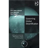 Governing Global Desertification: Linking Environmental Degradation, Poverty and Participation by Johnson,Pierre Marc;Mayrand,Ka, 9780754643593