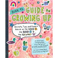 Bunk 9's Guide to Growing Up Secrets, Tips, and Expert Advice on the Good, the Bad, and the Awkward by Nuchi, Adah; Hunt, Meg, 9780761193593