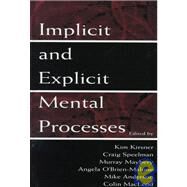 Implicit and Explicit Mental Processes by Kirsner, Kim; Speelman, Craig; Maybery, Murray; O'Brien-Malone, Angela, 9780805813593