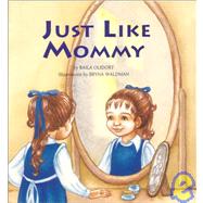 Just Like Mommy by Olidort, Baila; Waldman, Bryna, 9780826603593