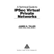 A Technical Guide to IPSec Virtual Private Networks by Tiller,James S., 9781138453593
