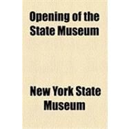 Opening of the State Museum by New York State Museum, 9781154503593