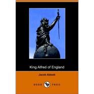 King Alfred of England, Makers of History by ABBOTT JACOB, 9781406503593