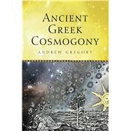 Ancient Greek Cosmogony by Gregory, Andrew, 9781472533593