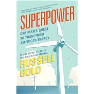 Superpower One Man's Quest to Transform American Energy by Gold, Russell, 9781501163593