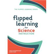 Flipped Learning for Science Instruction by Bergman, Jonathan; Sams, Aaron, 9781564843593