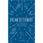 The Dream Dictionary An A-Z guide to dream symbols and psychology by Ackroyd, Eric, 9781783253593