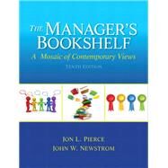 The Manager's Bookshelf by Pierce, Jon L.; Newstrom, John W., 9780133043594