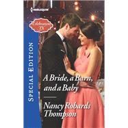 A Bride, a Barn, and a Baby by Thompson, Nancy Robards, 9780373623594
