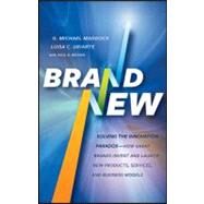 Brand New Solving the Innovation Paradox -- How Great Brands Invent and Launch New Products, Services, and Business Models by Maddock, G. Michael; Uriarte, Luisa C.; Brown, Paul B., 9780470643594