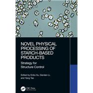 Novel Physical Processing of Starch-Based Products by Enbo Xu, 9781003493594
