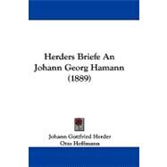 Herders Briefe an Johann Georg Hamann by Herder, Johann Gottfried; Hoffmann, Otto, 9781104093594