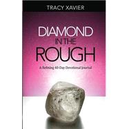 Diamond in the Rough by Xavier, Tracy; Xavier, Jim, 9781480203594