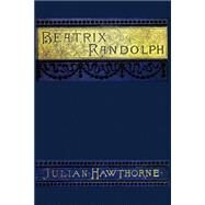 Beatrix Randolph by Hawthorne, Julian; Fredericks, Alfred, 9781507643594