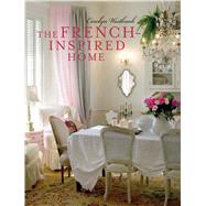 The French-inspired Home by Westbrook, Carolyn; Morton, Keith Scott, 9781782493594