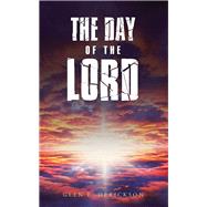 The Day of the Lord by Derickson, Glen E., 9781973633594