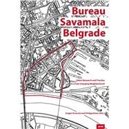 Bureau Savamala Belgrade: Urban Research and Practice in a Fast-Changing Neighborhood by Krusche, Jurgen; Klaus, Philipp, 9783868593594