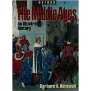 The Middle Ages An Illustrated History by Hanawalt, Barbara A., 9780195103595