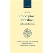 Conceptual Notation and Related Articles by Frege, Gottlob; Bynum, Terrell Ward, 9780198243595