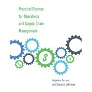 Practical Finance for Operations and Supply Chain Management by Serrano, Alejandro; Lekkakos, Spyros D.; Rice, James B., 9780262043595