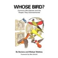 Whose Bird? : Common Bird Names and the People They Commemorate by Bo Beolens and Michael Watkins; Foreword by Ben Schott, 9780300103595