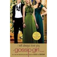 Gossip Girl: I Will Always Love You A Gossip Girl novel by von Ziegesar, Cecily, 9780316043595