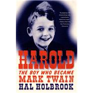 Harold: The Boy Who Became Mark Twain by Holbrook, Hal, 9780374533595