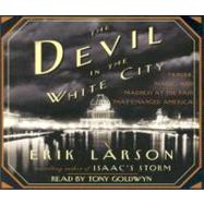 The Devil in the White City Murder, Magic, and Madness at the Fair That Changed America by Larson, Erik; Goldwyn, Tony, 9780739323595